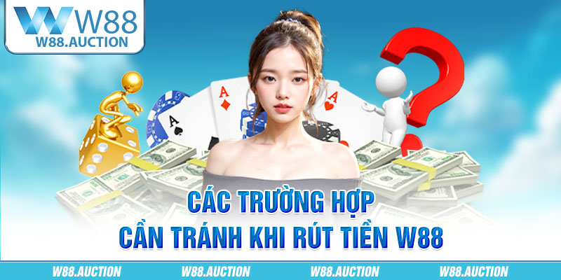 Các trường hợp cần tránh khi rút tiền